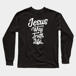 Jesus the way truth and life Long Sleeve T-Shirt